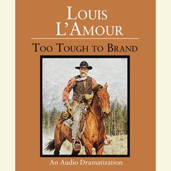 Too Tough to Brand Audiobook, by Louis L’Amour