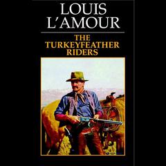 Turkeyfeather Riders Audiobook, by Louis L’Amour