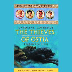 The Thieves of Ostia: The Roman Mysteries Book 3 Audiobook, by Caroline Lawrence