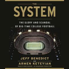 The System: The Glory and Scandal of Big-Time College Football Audiobook, by 