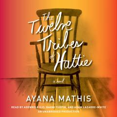 The Twelve Tribes of Hattie (Oprahs Book Club 2.0) Audiobook, by Ayana Mathis