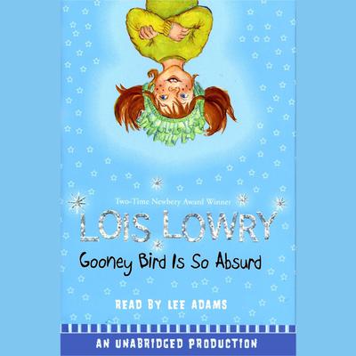 Gooney Bird Is So Absurd Audiobook, by Lois Lowry