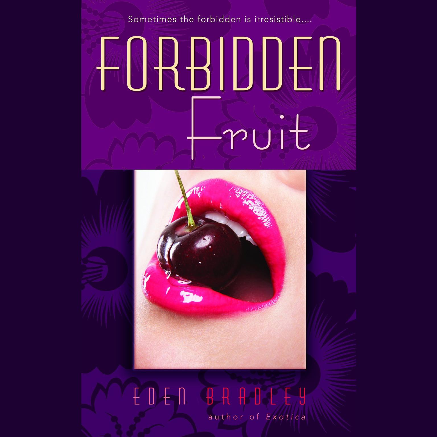 Forbidden Fruit: A Novel Audiobook, by Eden Bradley