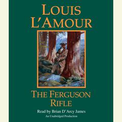 The Ferguson Rifle (Louis LAmours Lost Treasures): A Novel Audiobook, by Louis L’Amour