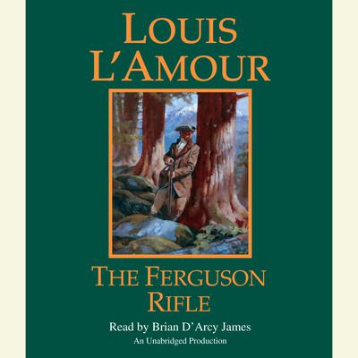 The Ferguson Rifle (Louis L'Amour's Lost Treasures): A Novel Audiobook, by Louis L’Amour