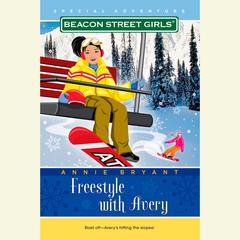 Beacon Street Girls Special Adventure: Freestyle With Avery Audiobook, by Annie Bryant