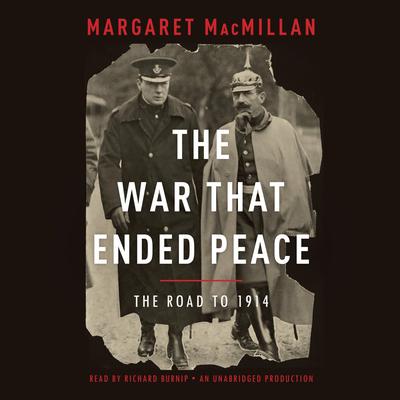 The War That Ended Peace: The Road to 1914 Audiobook, by Margaret MacMillan