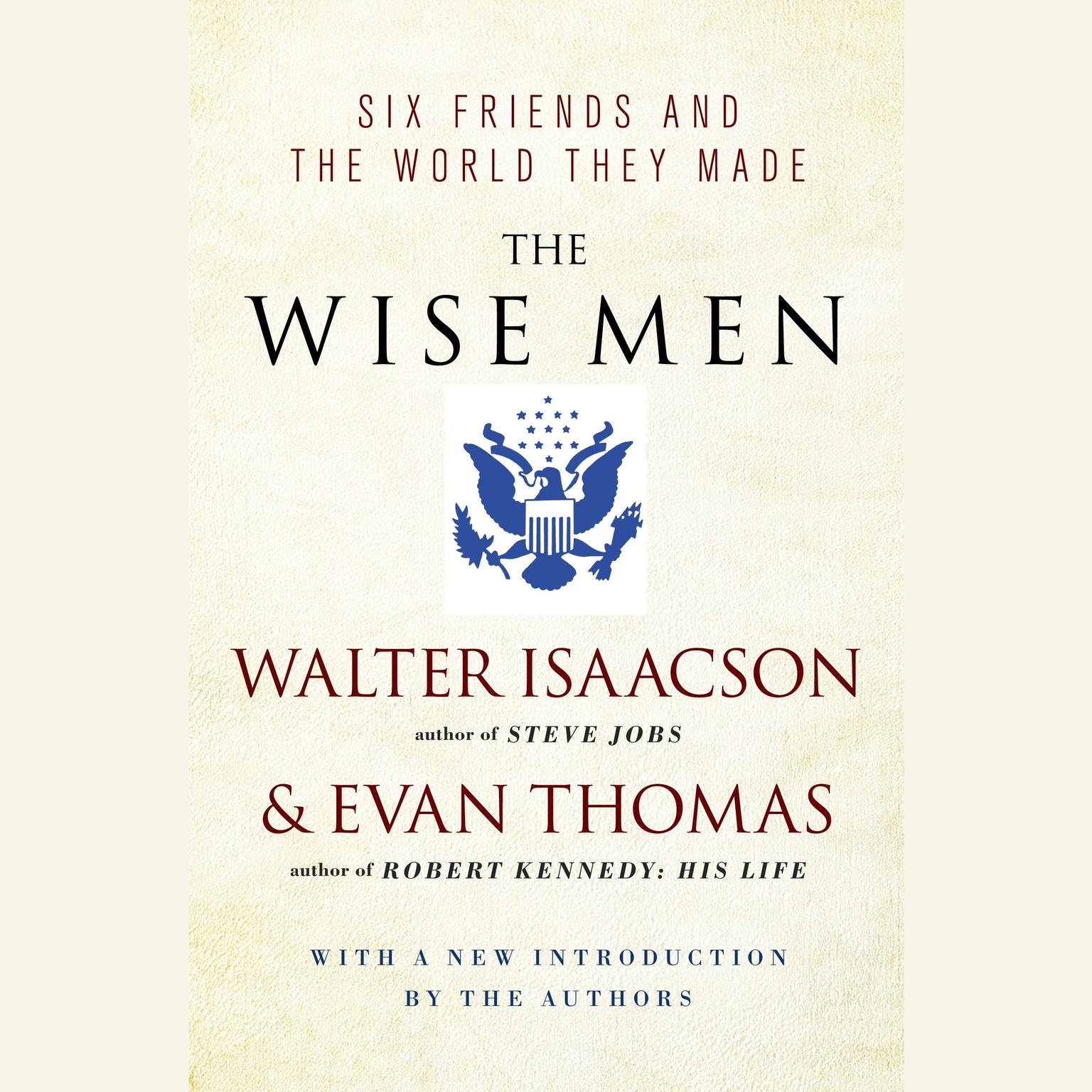 The Wise Men: Six Friends and the World They Made Audiobook, by Walter Isaacson