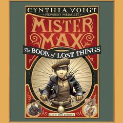 The Book of Lost Things: Mister Max 1 Audiobook, by Cynthia Voigt