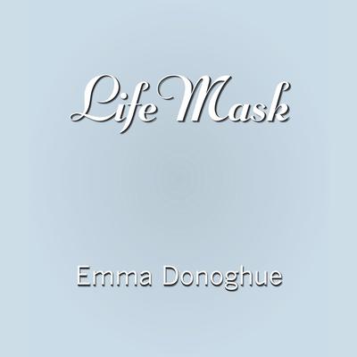 Life Mask Audiobook, by Emma Donoghue