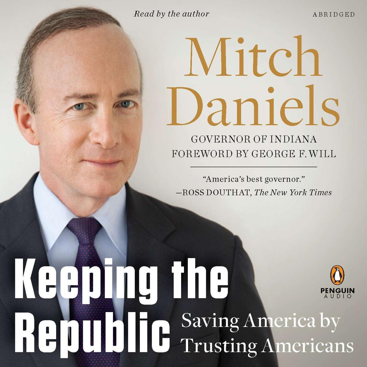 Keeping the Republic (Abridged): Saving America by Trusting Americans Audiobook, by Mitch Daniels