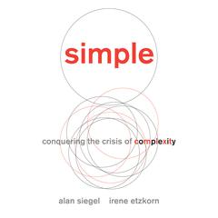 Simple: Conquering the Crisis of Complexity Audiobook, by Alan Siegel