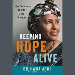 Keeping Hope Alive: One Woman: 90,000 Lives Changed Audiobook, by Hawa Abdi