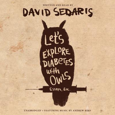 Let's Explore Diabetes with Owls Audiobook, by David Sedaris