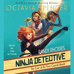 The Case of the Time-Capsule Bandit Audiobook, by Octavia Spencer