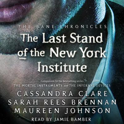 The Last Stand of the New York Institute Audiobook, by Cassandra Clare