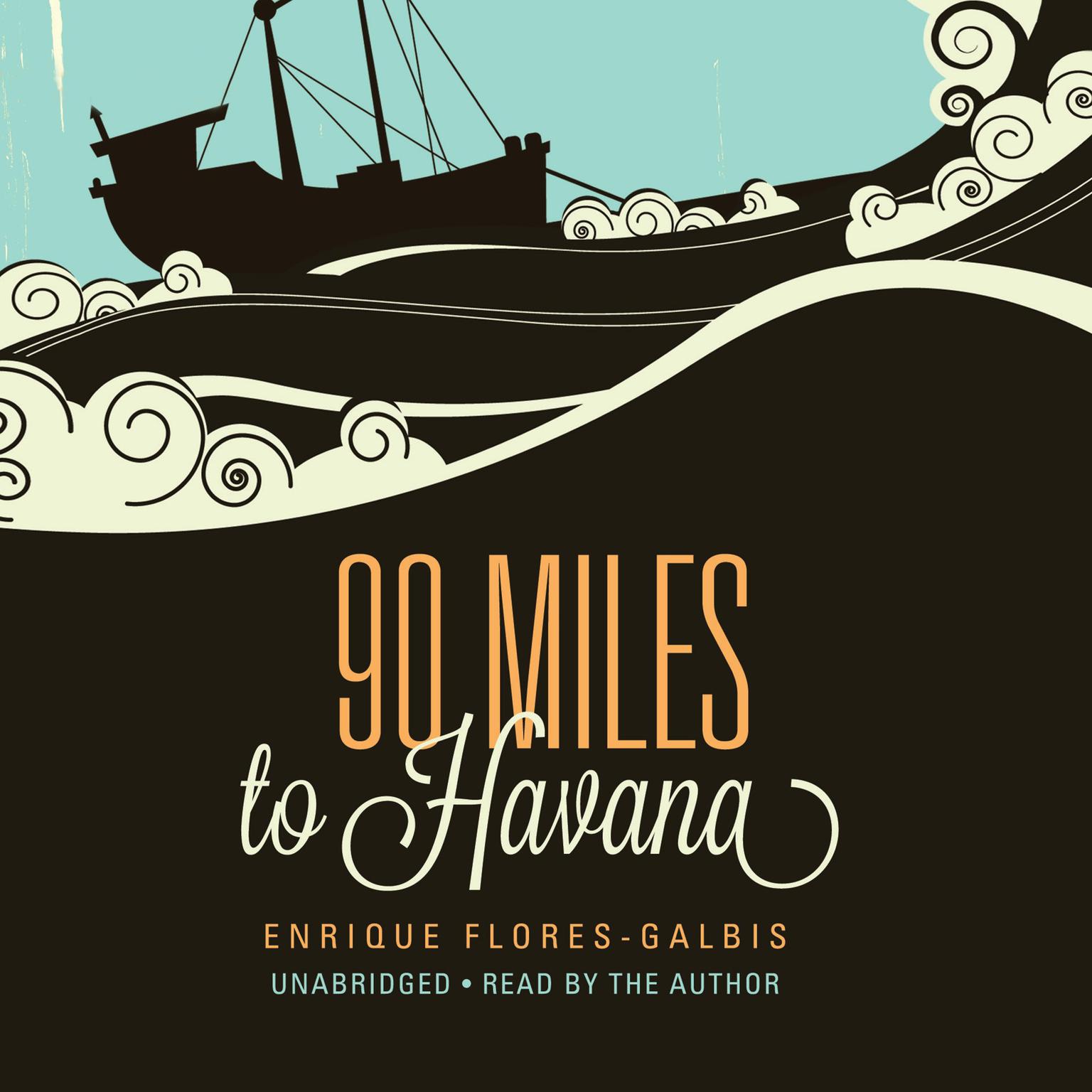 90 Miles to Havana Audiobook, by Enrique Flores-Galbis