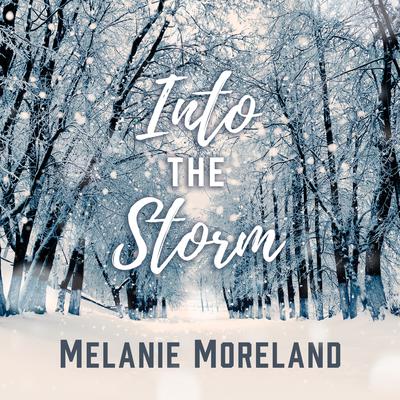 Into The Storm Audiobook, by Melanie Moreland