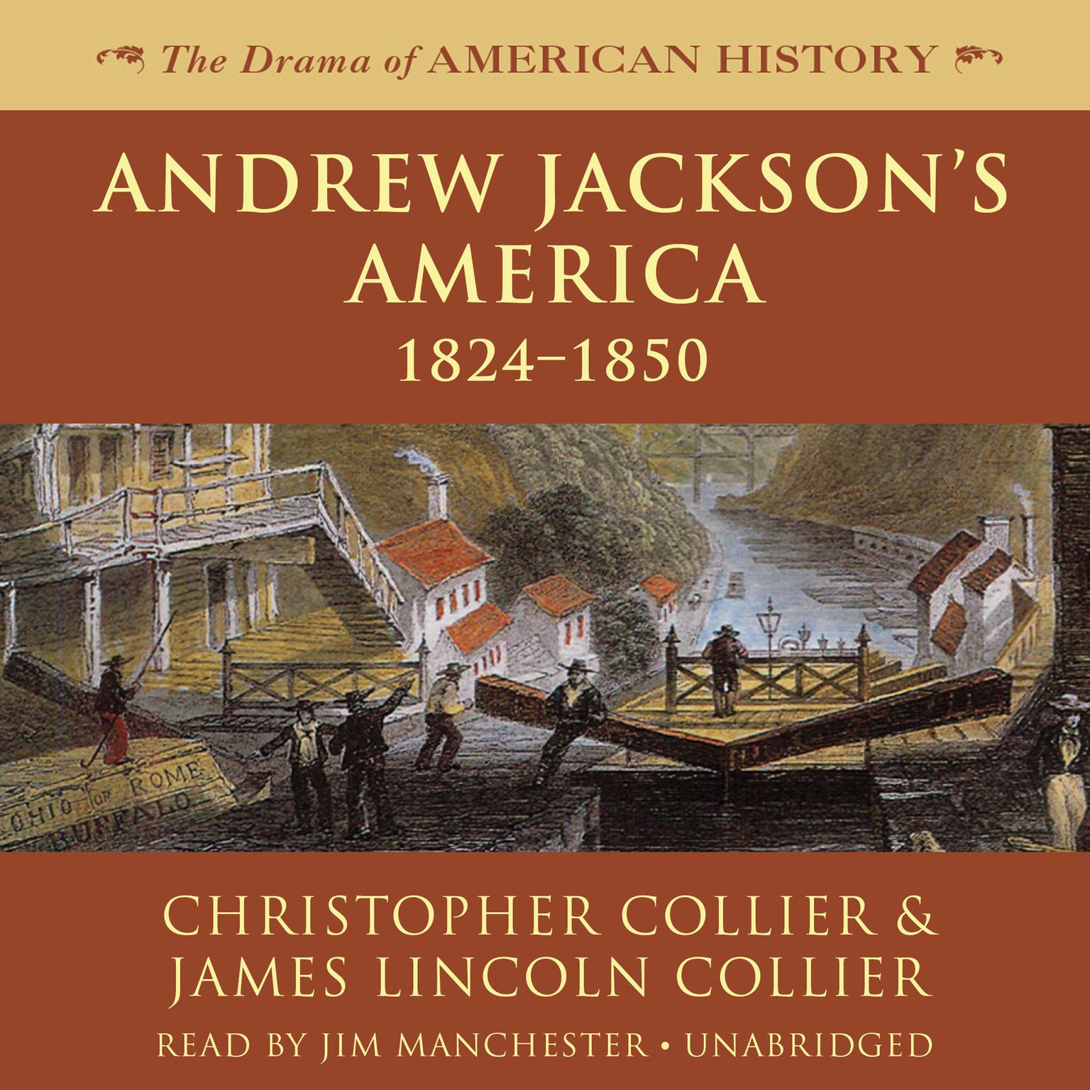 Andrew Jackson’s America: 1824–1850 Audiobook, by Christopher Collier