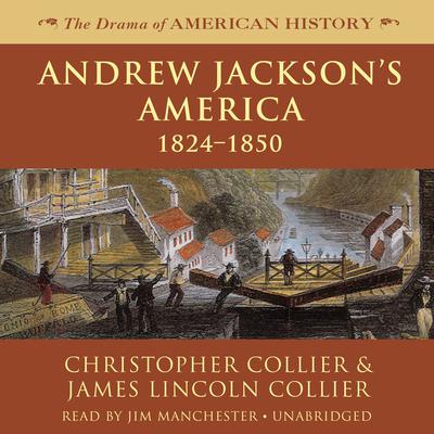 Andrew Jackson’s America: 1824–1850 Audiobook, by 