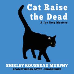 Cat Raise the Dead: A Joe Grey Mystery Audiobook, by Shirley Rousseau Murphy