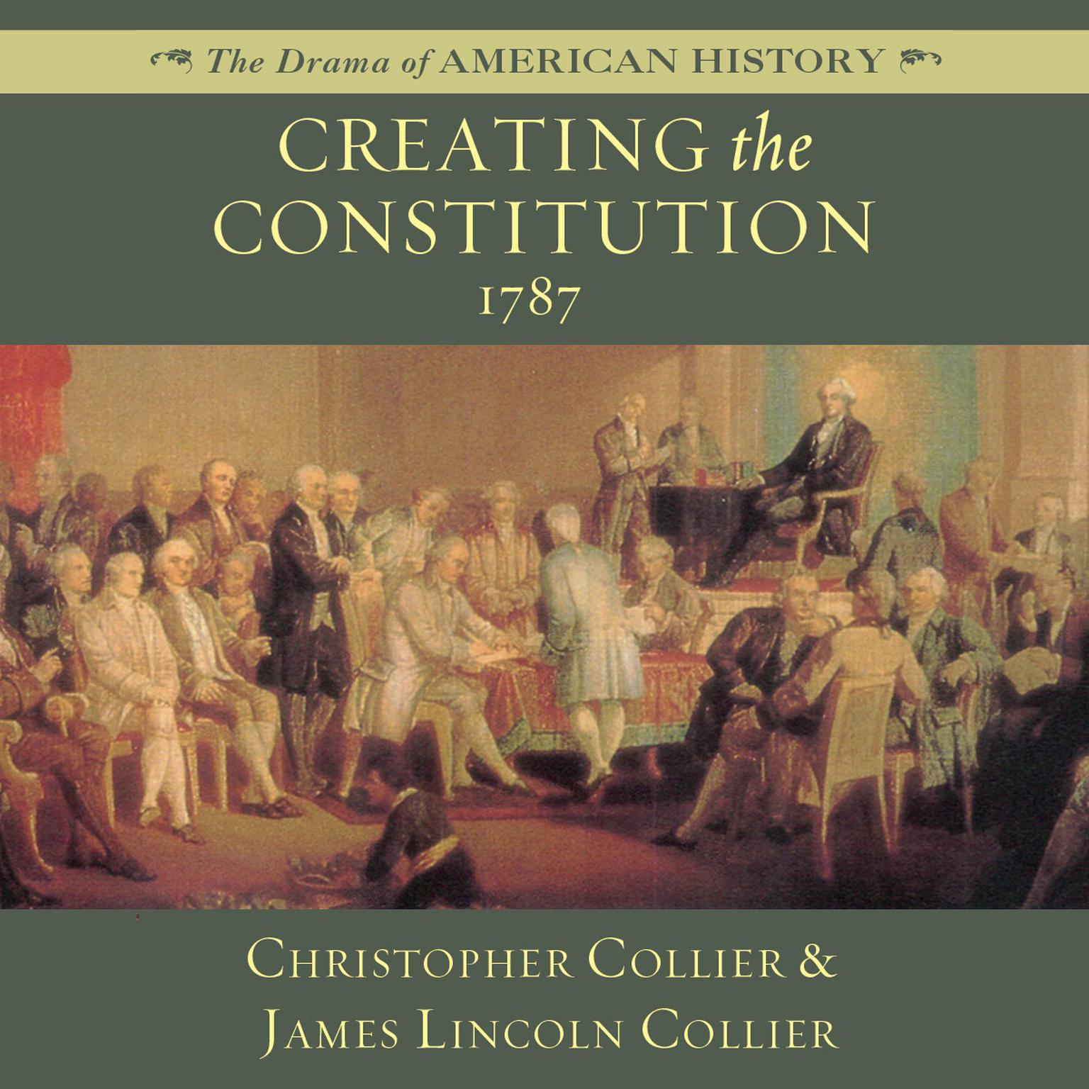 Creating the Constitution: 1787 Audiobook, by Christopher Collier