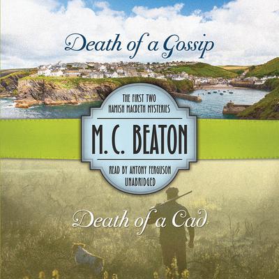 Death of a Gossip & Death of a Cad: The First Two Hamish Macbeth Mysteries Audiobook, by M. C. Beaton