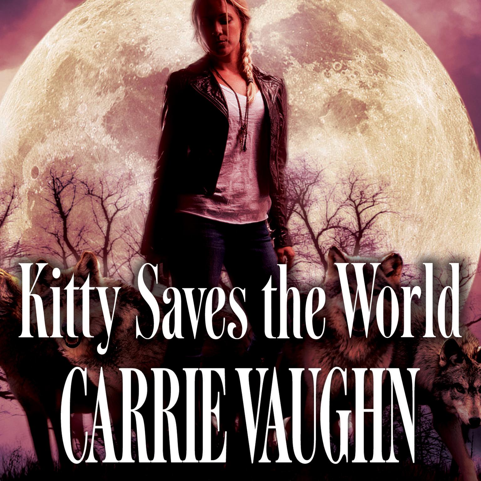 Kitty Saves the World Audiobook, by Carrie Vaughn