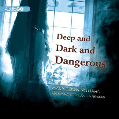 Deep and Dark and Dangerous Audiobook, by Mary Downing Hahn