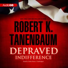 Depraved Indifference Audiobook, by Robert K. Tanenbaum