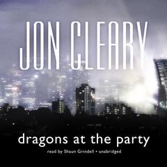 Dragons at the Party Audiobook, by Jon Cleary