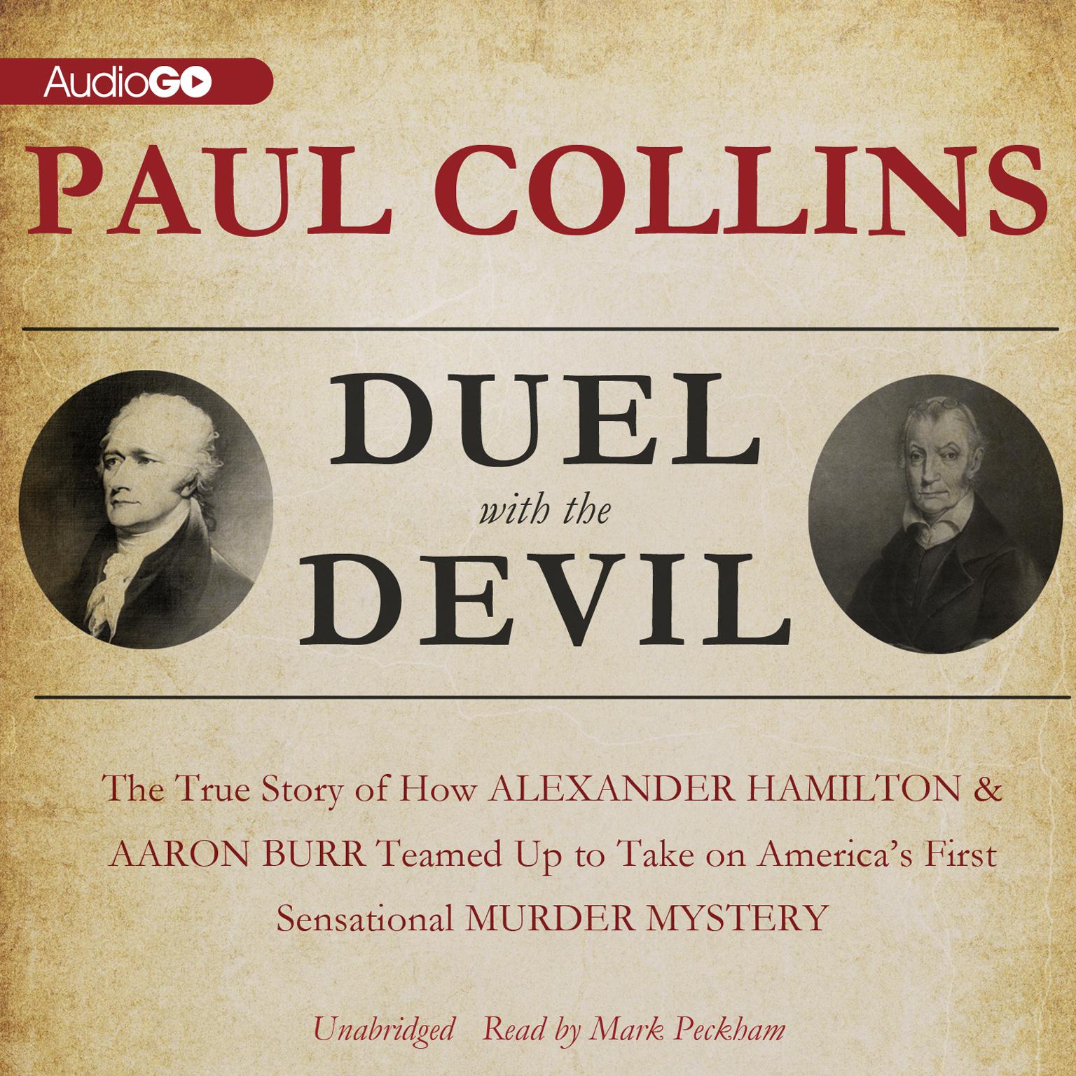 Duel with the Devil: The True Story of How Alexander Hamilton and Aaron Burr Teamed Up to Take on America’s First Sensational Murder Mystery Audiobook, by Paul Collins
