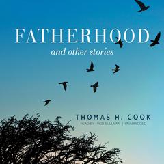 Fatherhood, and Other Stories Audiobook, by Thomas H. Cook