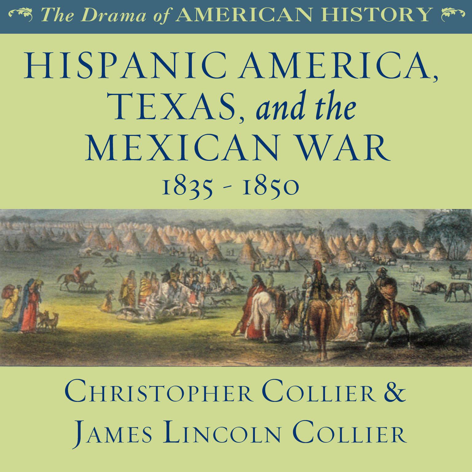 Hispanic America, Texas, and the Mexican War Audiobook, by Christopher Collier