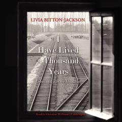 I Have Lived a Thousand Years: Growing Up in the Holocaust Audiobook, by 