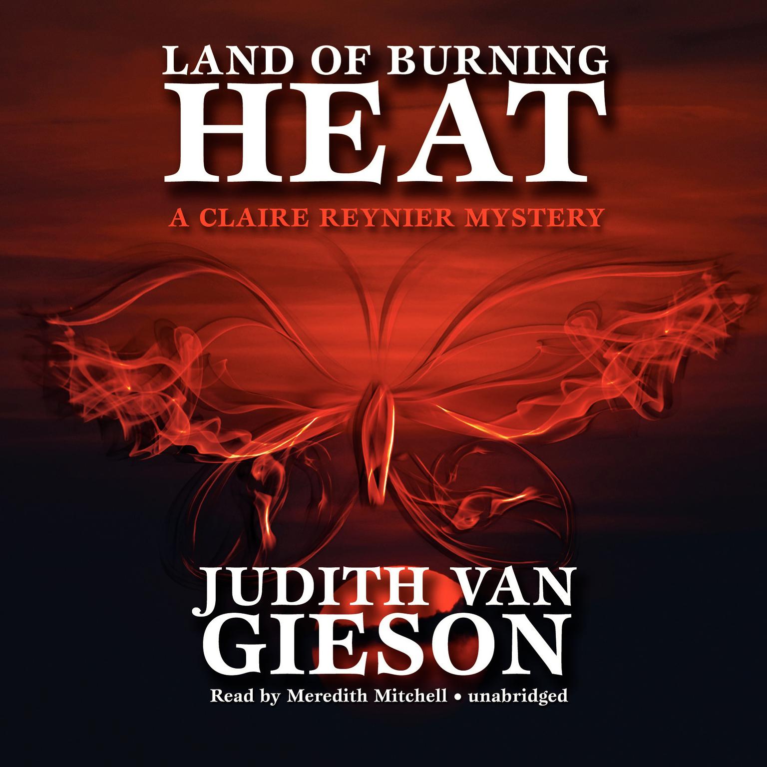 Land of Burning Heat: A Claire Reynier Mystery Audiobook, by Judith Van Gieson