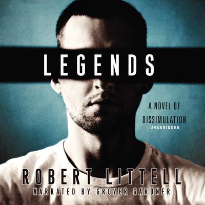 Legends: A Novel of Dissimulation Audiobook, by Robert Littell