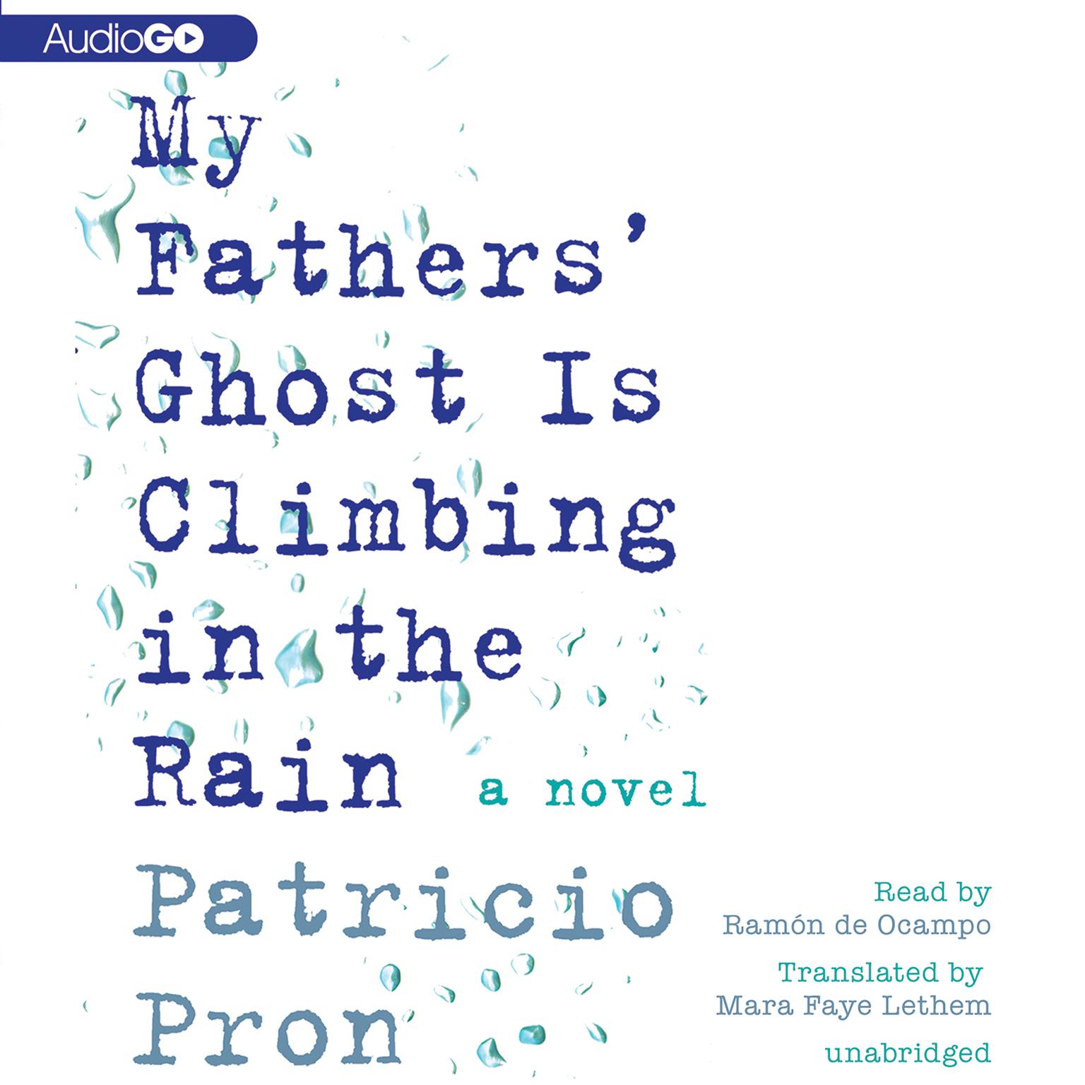My Fathers’ Ghost Is Climbing in the Rain Audiobook, by Patricio Pron