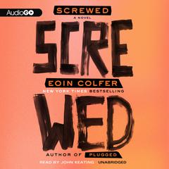 Screwed Audiobook, by Eoin Colfer