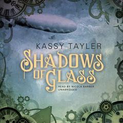 Shadows of Glass Audiobook, by Kassy Tayler