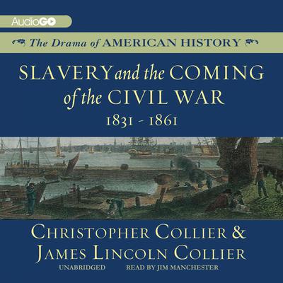 Slavery and the Coming of the Civil War: 1831–1861 Audiobook, by Christopher Collier