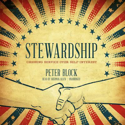 Stewardship: Choosing Service over Self-Interest Audiobook, by Peter Block