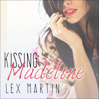Kissing Madeline Audiobook, by Lex Martin
