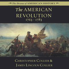 The American Revolution: 1763–1783 Audiobook, by Christopher Collier