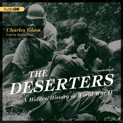 The Deserters: A Hidden History of World War II Audiobook, by Charles Glass
