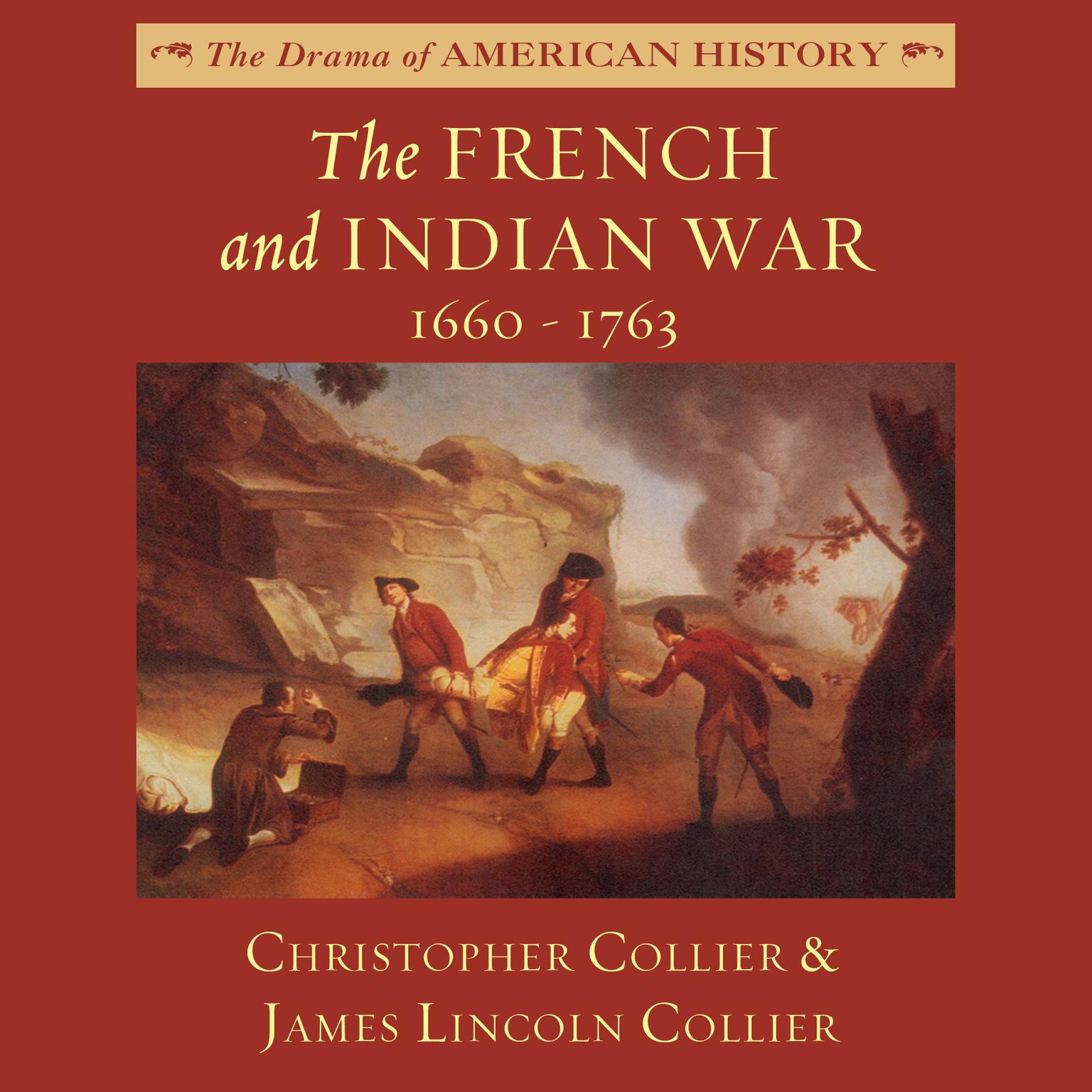 The French and Indian War: 1660–1763 Audiobook, by Christopher Collier