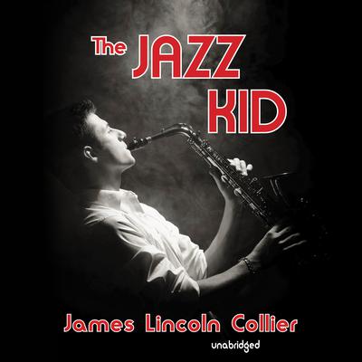 The Jazz Kid Audiobook, by James Lincoln Collier