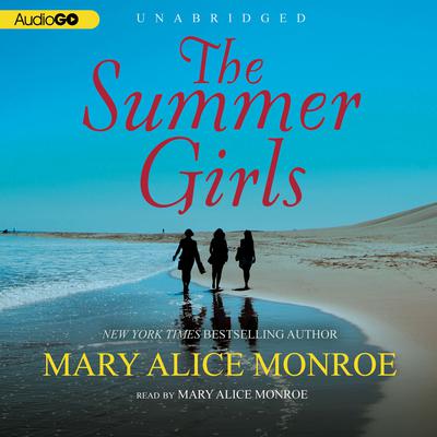 The Summer Girls Audiobook, by Mary Alice Monroe