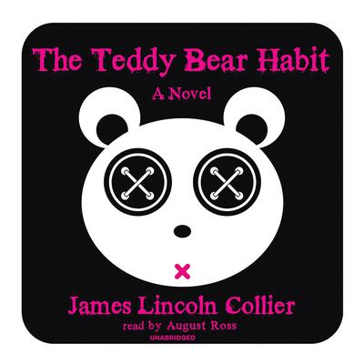 The Teddy Bear Habit: A Novel Audiobook, by James Lincoln Collier