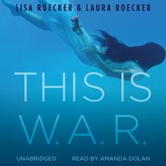 This Is W.A.R. Audiobook, by Lisa Roecker